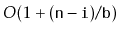 $ O(1+(\ensuremath{\mathtt{n}}-\ensuremath{\mathtt{i}})/\ensuremath{\mathtt{b}})$