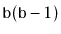 $ \ensuremath{\mathtt{b}}(\ensuremath{\mathtt{b}}-1)$
