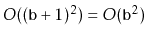 $ O((\ensuremath{\mathtt{b}}+1)^2)=O(\ensuremath{\mathtt{b}}^2)$