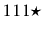 $ 111\star $