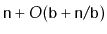 $ \ensuremath{\mathtt{n}} +O(\ensuremath{\mathtt{b}} + \ensuremath{\mathtt{n}}/\ensuremath{\mathtt{b}})$