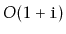$ O(1+\ensuremath{\mathtt{i}})$