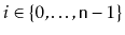 $ i\in\{0,\ldots,\ensuremath{\mathtt{n}}-1\}$