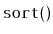 $ \mathtt{sort()}$