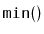 $ \mathtt{min()}$