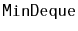 $ \mathtt{MinDeque}$