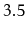 $ 3.5$