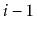 $ i-1$