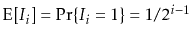 $ \mathrm{E}[I_i]=\Pr\{I_i=1\}=1/2^{i-1}$