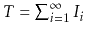 $ T=\sum_{i=1}^{\infty} I_i$
