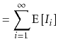 $\displaystyle = \sum_{i=1}^\infty \mathrm{E}\left[I_i\right]$