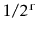 $ 1/2^{\ensuremath{\mathtt{r}}}$