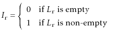 $\displaystyle I_{\ensuremath{\mathtt{r}}} = \left\{\begin{array}{ll}
0 & \mbox...
...1 & \mbox{if $L_{\ensuremath{\mathtt{r}}}$\ is non-empty}
\end{array}\right.
$