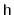 $ \mathtt{h}$