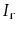 $ I_{\ensuremath{\mathtt{r}}}$