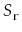 $ S_{\ensuremath{\mathtt{r}}}$