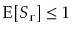 $ \mathrm{E}[S_{\ensuremath{\mathtt{r}}}]\le
1$