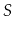$ S$