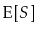 $\displaystyle \mathrm{E}[S]$