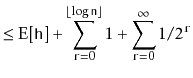$\displaystyle \le \mathrm{E}[\ensuremath{\mathtt{h}}] + \sum_{\ensuremath{\math...
...or} 1 + \sum_{\ensuremath{\mathtt{r}}=0}^{\infty} 1/2^{\ensuremath{\mathtt{r}}}$