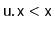 $ \ensuremath{\mathtt{u.x}} < \ensuremath{\mathtt{x}}$
