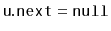 $ \ensuremath{\mathtt{u.next}}=\ensuremath{\mathtt{null}}$