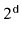 $ 2^{\ensuremath{\mathtt{d}}}$