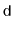 $ \mathtt{d}$