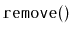 $ \mathtt{remove()}$