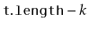 $ \ensuremath{\mathtt{t.length}}-k$