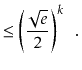 $\displaystyle \le \left(\frac{\sqrt{e}}{2}\right)^k \enspace .$