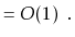 $\displaystyle = O(1) \enspace .$