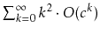 $ \sum_{k=0}^{\infty} k^2\cdot O(c^k)$