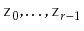 $ \ensuremath{\mathtt{z}}_0,\ldots,\ensuremath{\mathtt{z}}_{r-1}$
