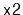 $ \mathtt{x2}$