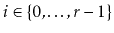 $ i\in\{0,\ldots,r-1\}$