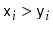$ \ensuremath{\mathtt{x}}_i> \ensuremath{\mathtt{y}}_i$