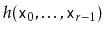 $ h(\ensuremath{\mathtt{x}}_0,\ldots,\ensuremath{\mathtt{x}}_{r-1})$