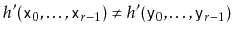 $ h'(\ensuremath{\mathtt{x}}_0,\ldots,\ensuremath{\mathtt{x}}_{r-1})\neq h'(\ensuremath{\mathtt{y}}_0,\ldots,\ensuremath{\mathtt{y}}_{r-1})$