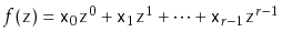 $ f(\ensuremath{\mathtt{z}}) = \ensuremath{\mathtt{x}}_0\ensuremath{\mathtt{z}}^...
...tt{z}}^1 +
\cdots + \ensuremath{\mathtt{x}}_{r-1}\ensuremath{\mathtt{z}}^{r-1}$