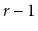 $ r-1$