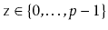 $ \ensuremath{\mathtt{z}}\in\{0,\ldots,p-1\}$