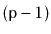 $ (\ensuremath{\mathtt{p}}-1)$