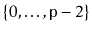 $ \{0,\ldots,\ensuremath{\mathtt{p}}-2\}$