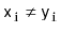 $ \ensuremath{\mathtt{x_i}}\neq \ensuremath{\mathtt{y_i}}$