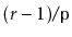 $ (r-1)/\ensuremath{\mathtt{p}}$