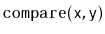 $ \mathtt{compare(x,y)}$