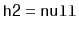$ \ensuremath{\mathtt{h2}}=\ensuremath{\mathtt{null}}$