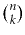 $ \binom{n}{k}$