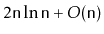 $ 2\ensuremath{\mathtt{n}}\ln \ensuremath{\mathtt{n}} + O(\ensuremath{\mathtt{n}})$